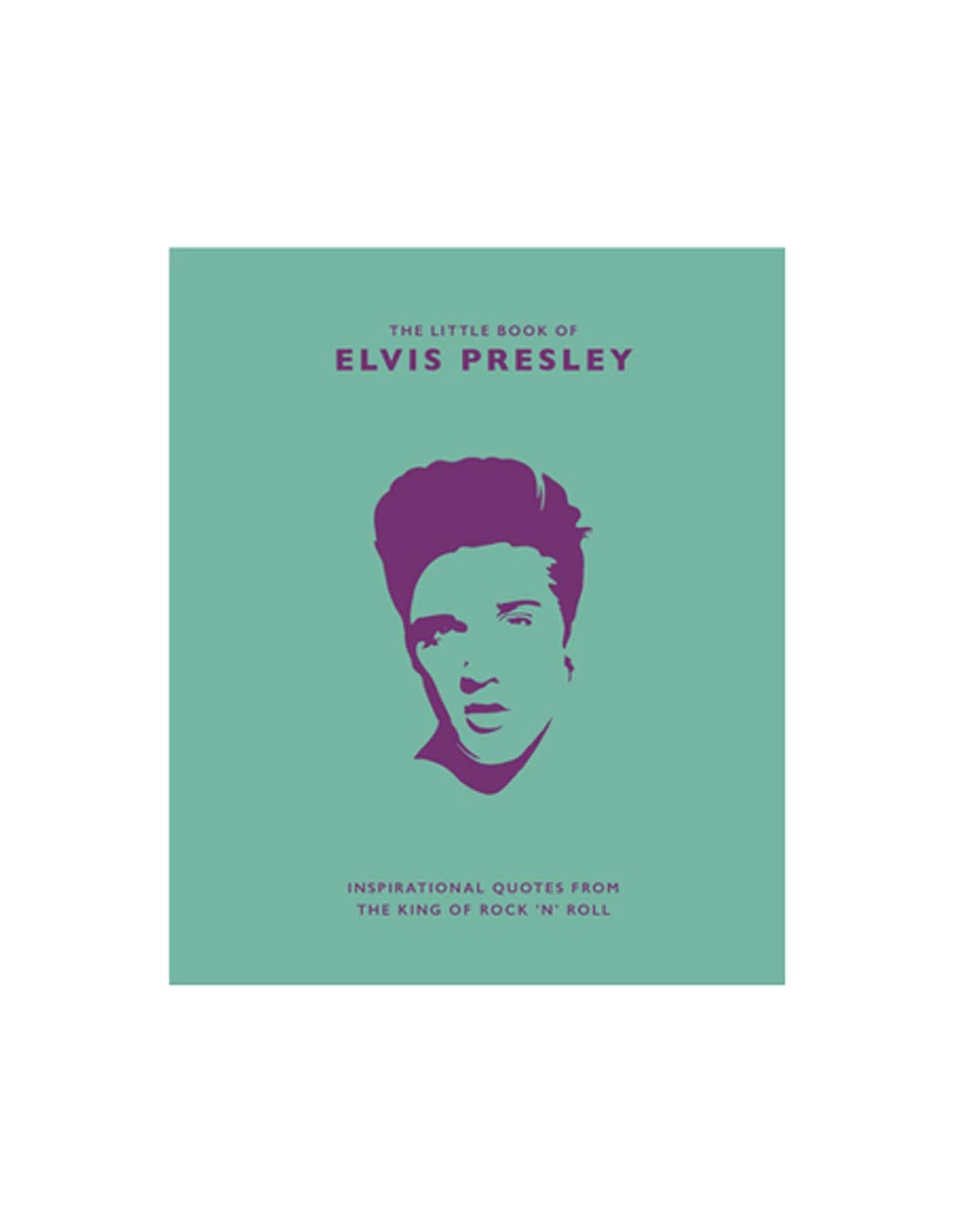 Little Book of Elvis Presley: Inspirational Quotes from the King of Rock ’n’ Roll (Hardcover) - BOOKS