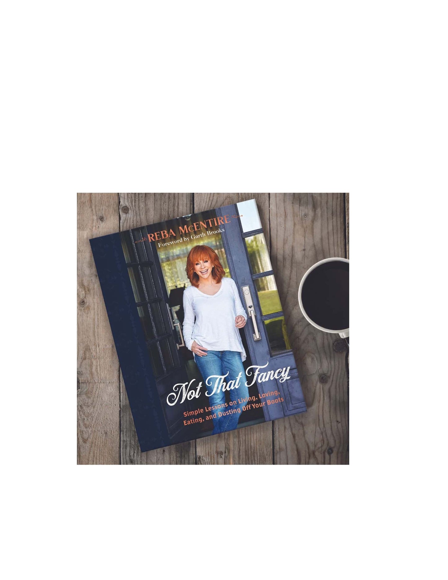 Not That Fancy: Simple Lessons on Living Loving Eating and Dusting Off Your Boots (Hardcover) - BOOKS