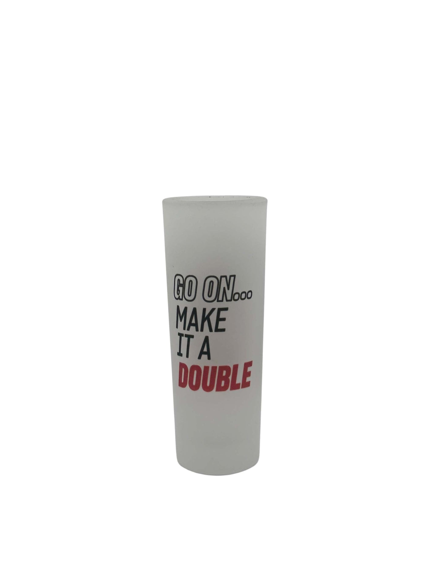 Ole Red Go On Make It A Double Froster Shooter - DRINKWARE