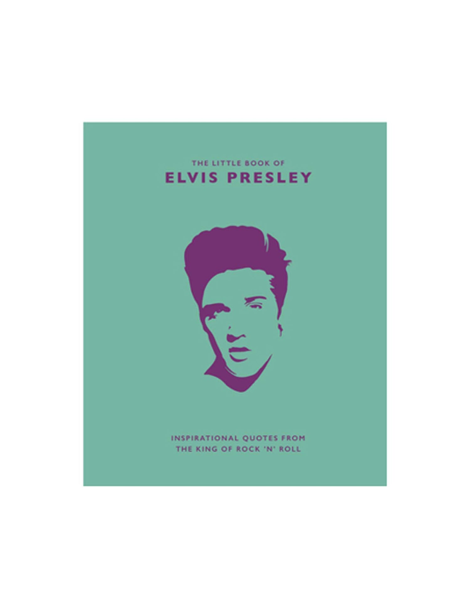 Little Book of Elvis Presley: Inspirational Quotes from the King of Rock 'n' Roll (Hardcover)