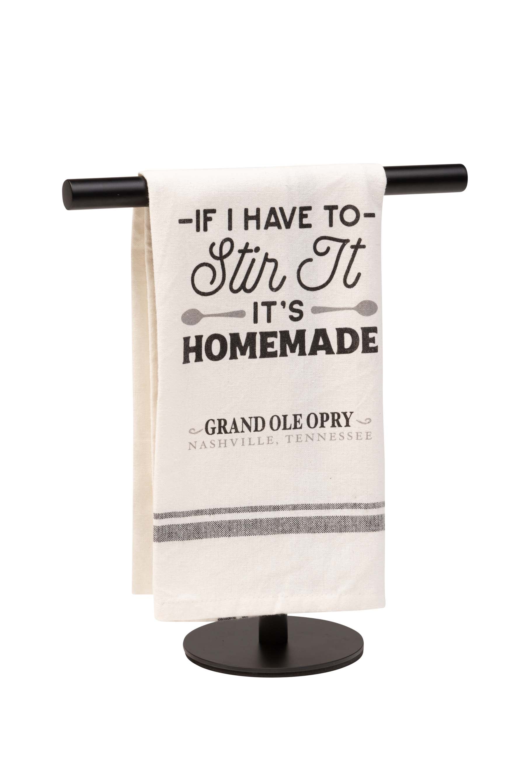 Opry If I Have to Stir it, It's Homemade Tea Towel