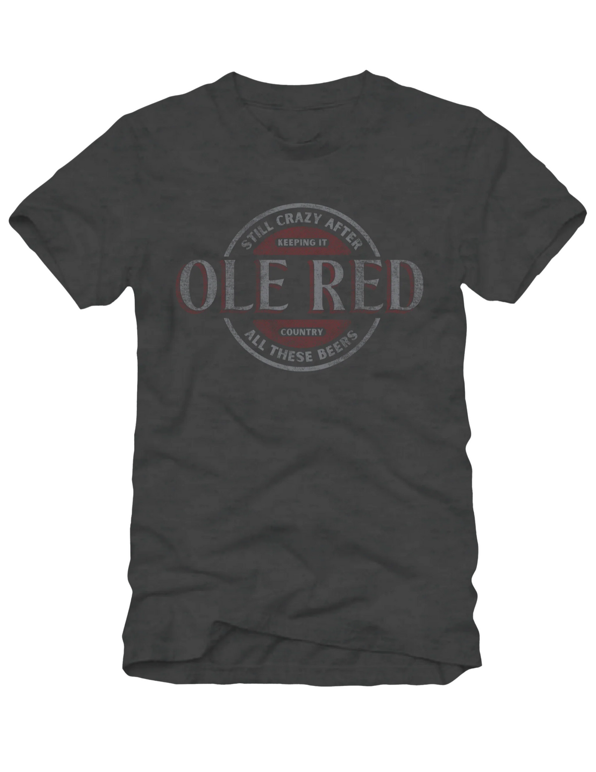 Ole Red Still Crazy After Beers T-Shirt - CREWS