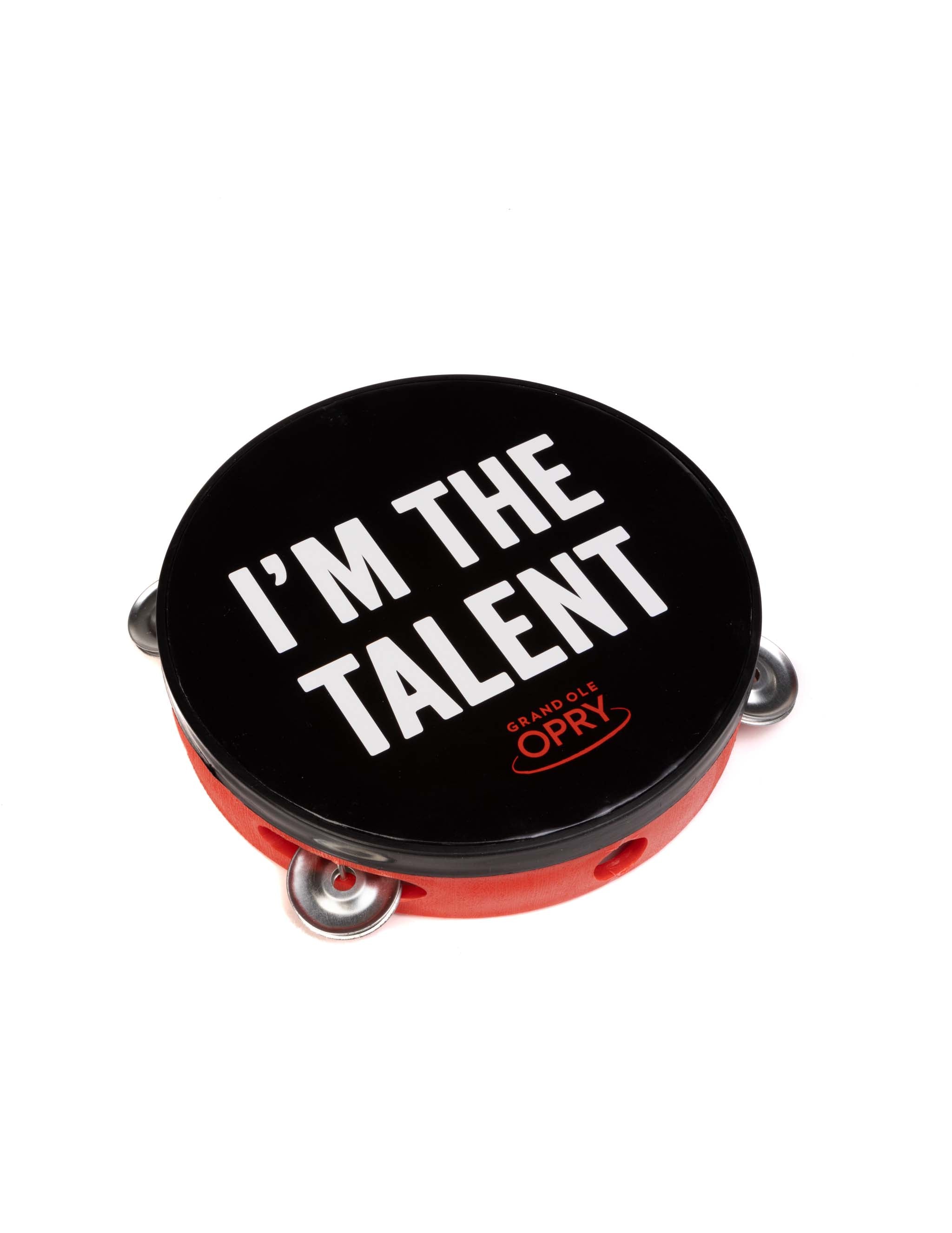Opry I'm The Talent Tambourine