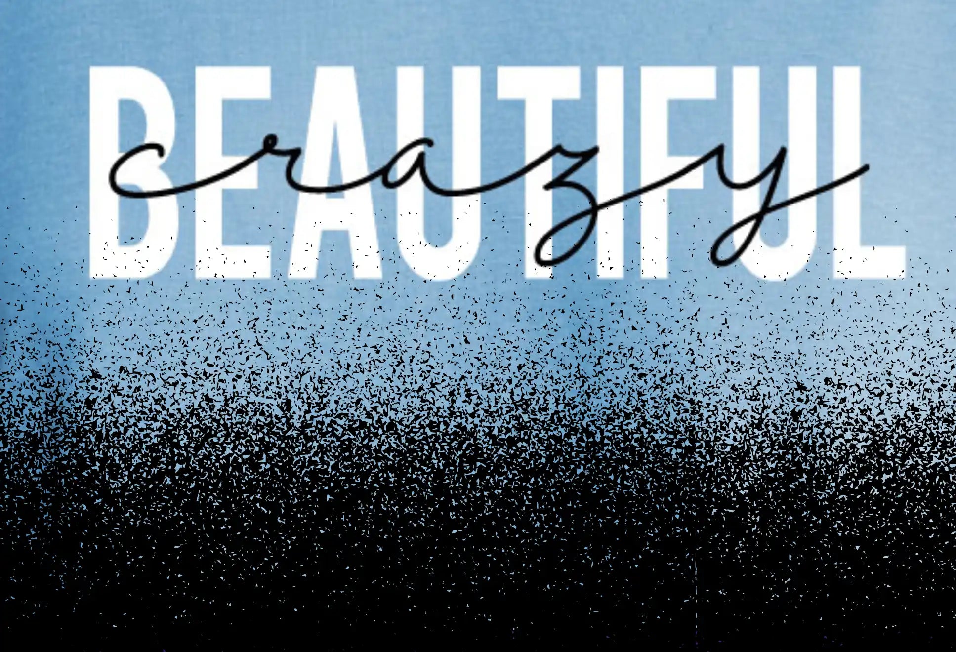 A digital art print with ’BEAUTIFUL’ in white uppercase letters and ’crazy’ in black script overlayed, above a field of black speckles.