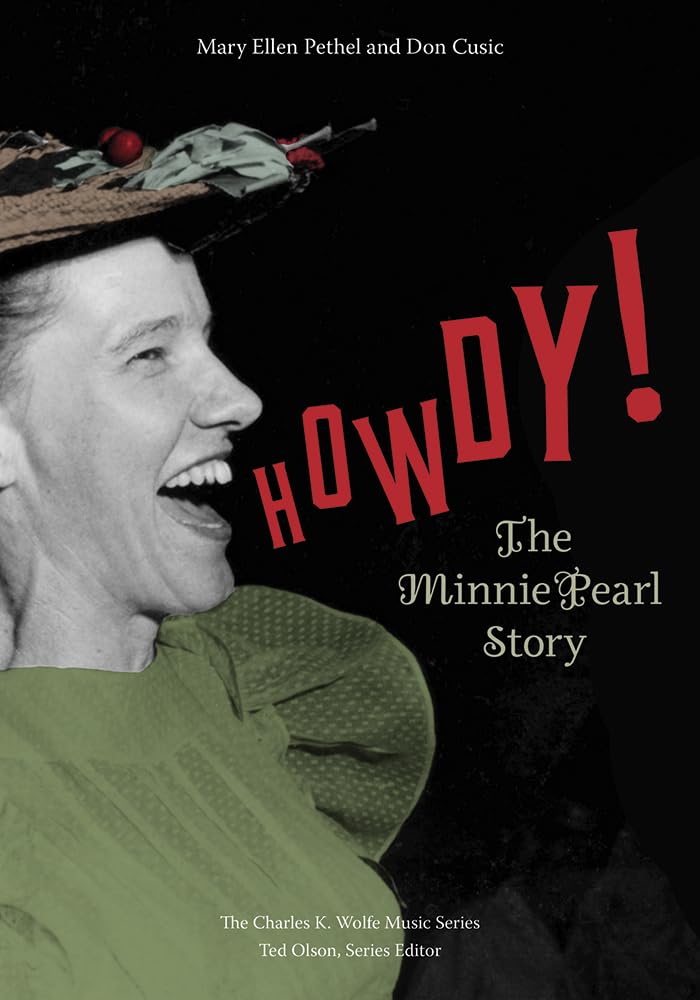 Howdy! The Minnie Pearl Story - BIOGRAPHIES
