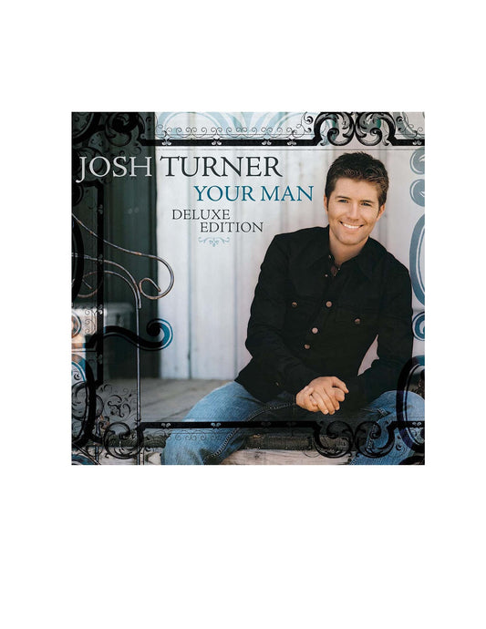 Josh Turner: Your Man 15th Anniversary Deluxe Edition (CD) - A-V