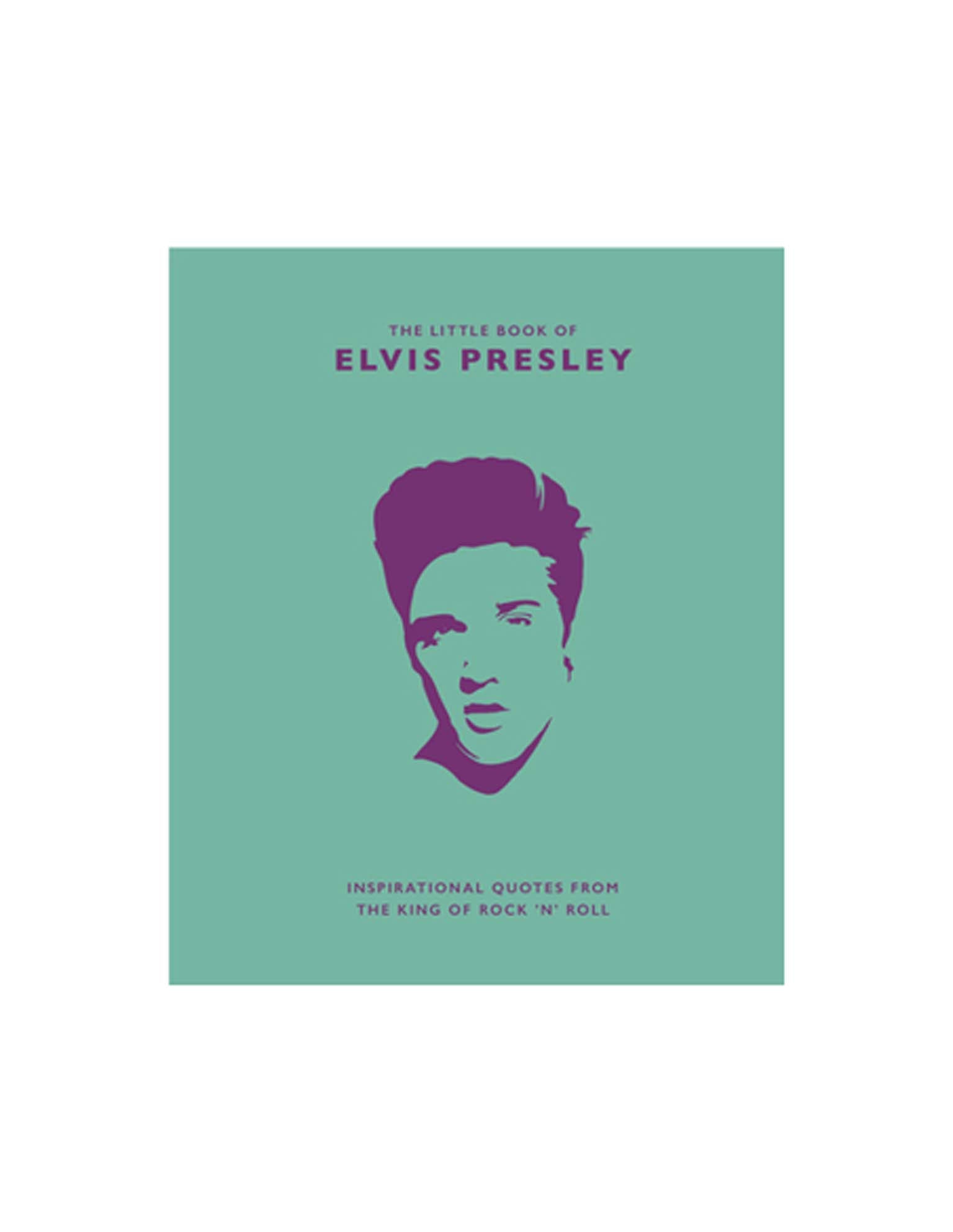 Little Book of Elvis Presley: Inspirational Quotes from the King of Rock ’n’ Roll (Hardcover) - BOOKS
