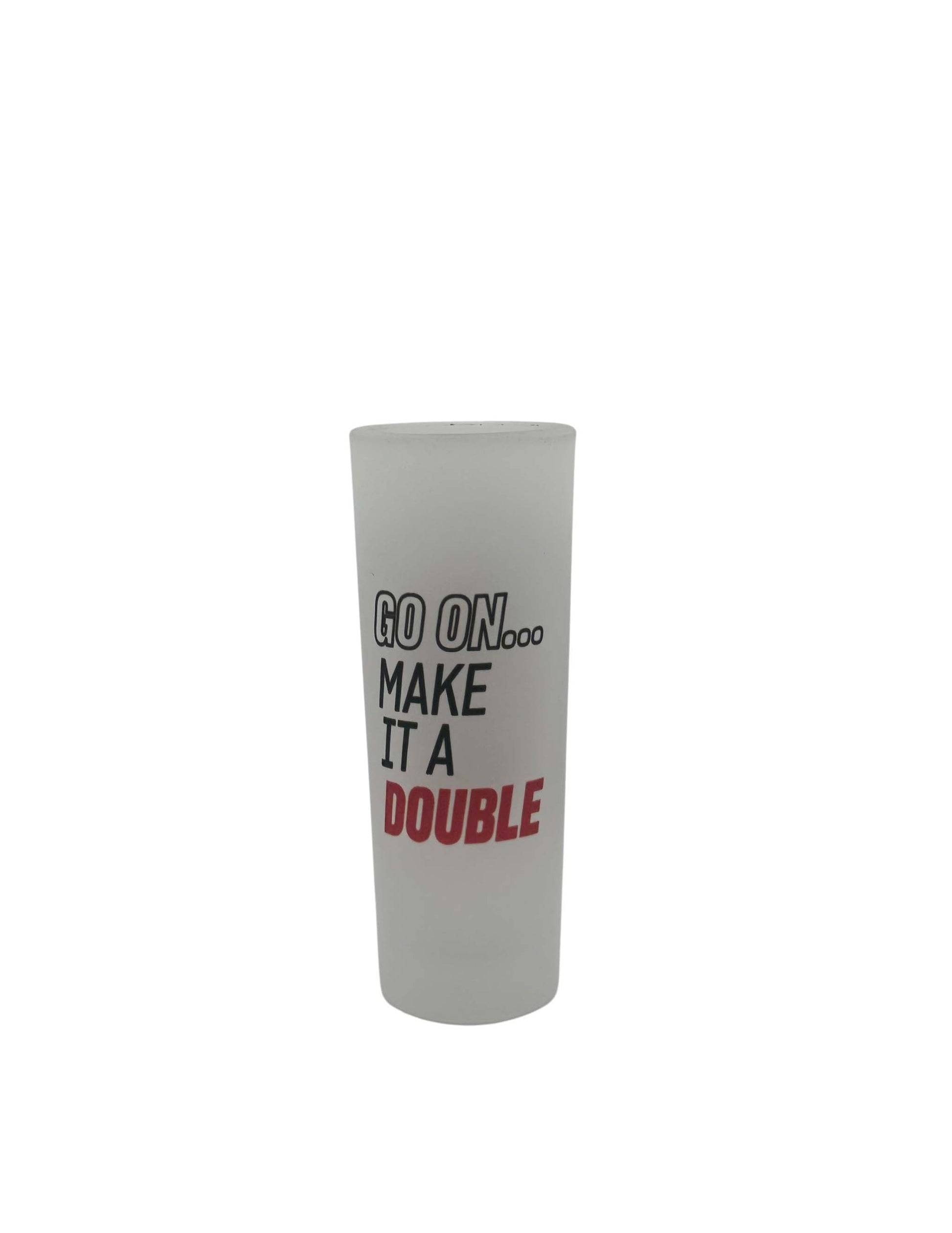 Ole Red Go On Make It A Double Froster Shooter - DRINKWARE