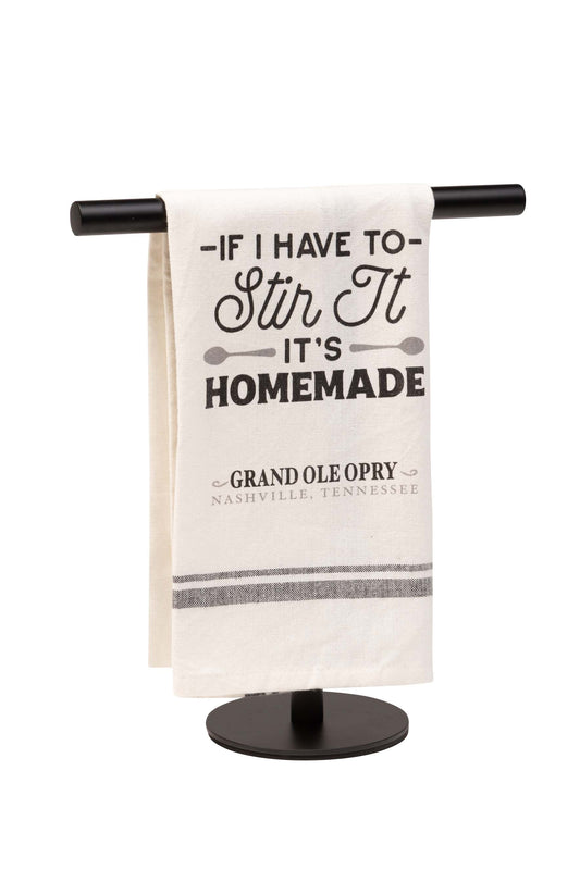 Opry If I Have to Stir it It’s Homemade Tea Towel - KITCHEN