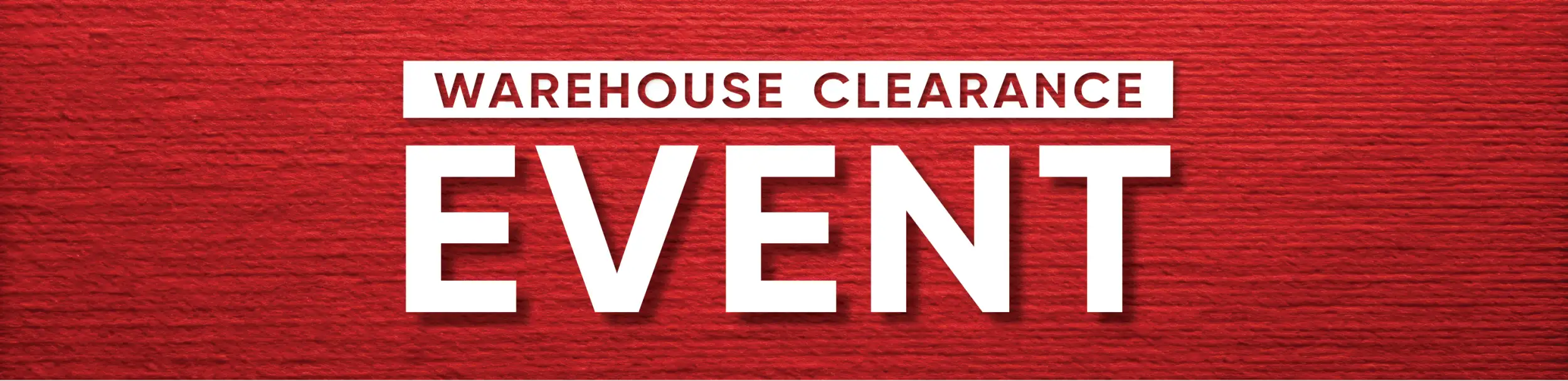 Red textured background with white text reading ’warehouse clearance event’ in bold, uppercase letters.